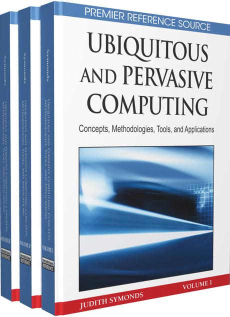 Ubiquitous and Pervasive Computing: Concepts, Methodologies, Tools, and Applications by Judith Symonds