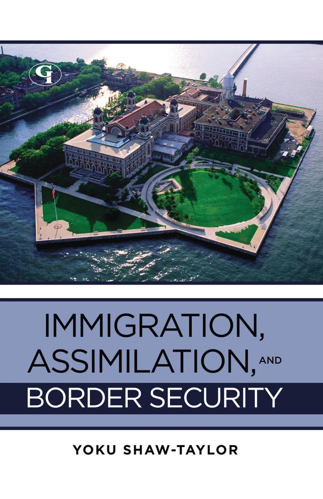Immigration, Assimilation, and Border Security by Lorraine McCall, Yoku Shaw-Taylor