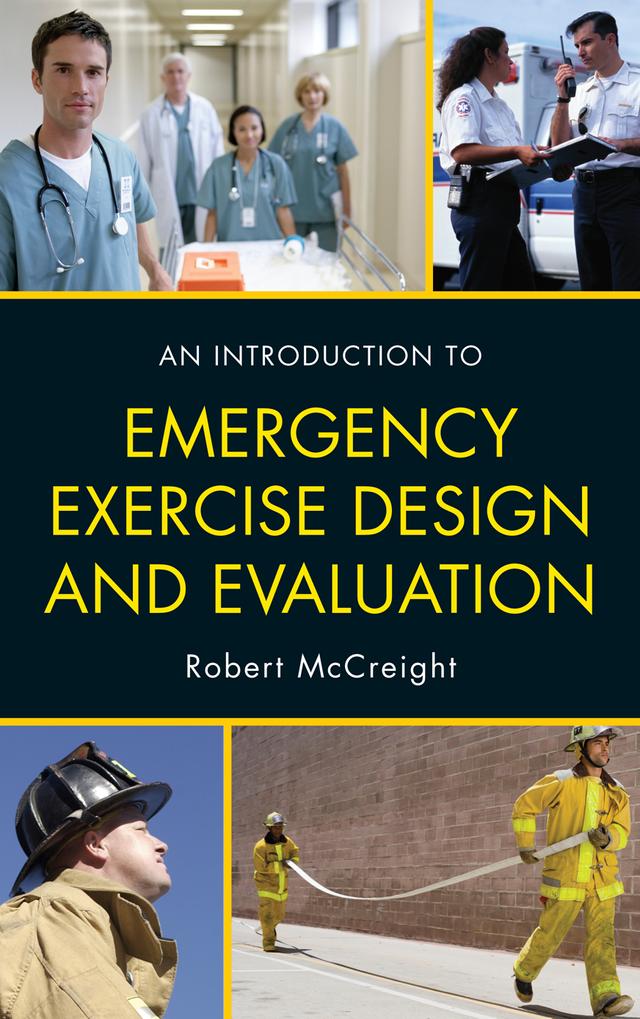 An Introduction to Emergency Exercise Design and Evaluation by Robert McCreight