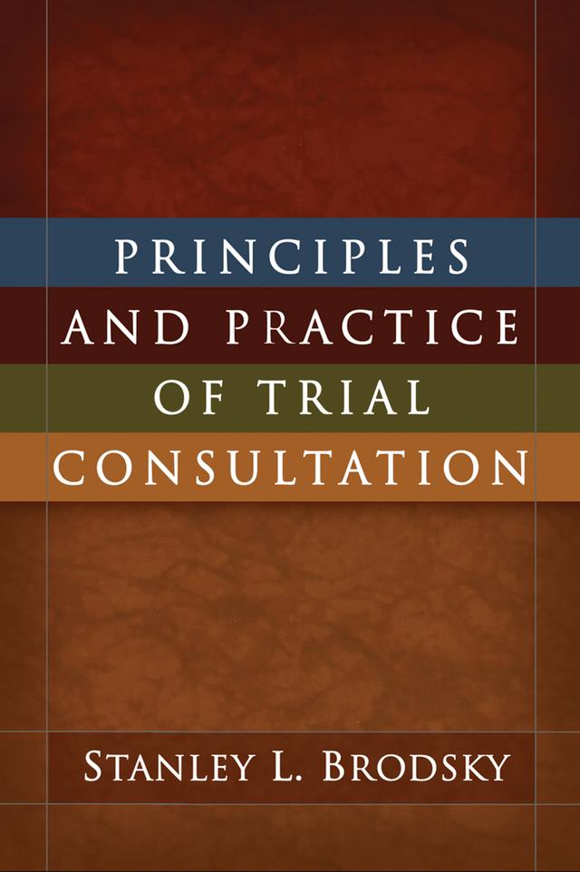 Principles and Practice of Trial Consultation by Stanley L. Brodsky