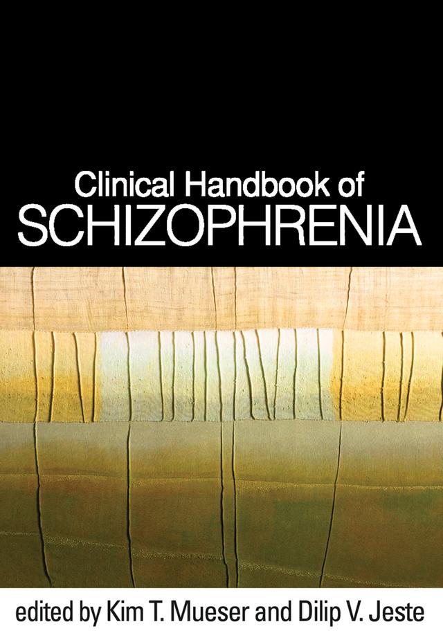 Clinical Handbook of Schizophrenia by Dilip V. Jeste, Kim T. Mueser