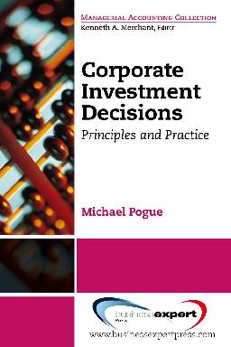 Corporate Investment Decisions by Michael Pogue