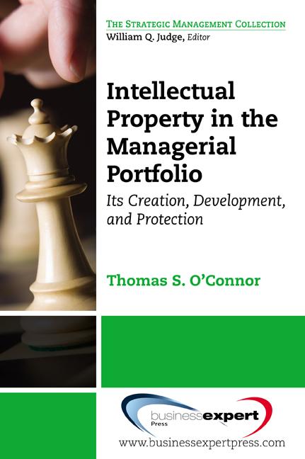 Intellectual Property in the Managerial Portfolio by Thomas S. O’Connor