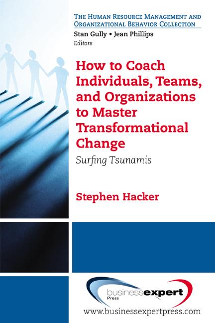 How to Coach Individuals, Teams, and Organizations by Stephen K. Hacker