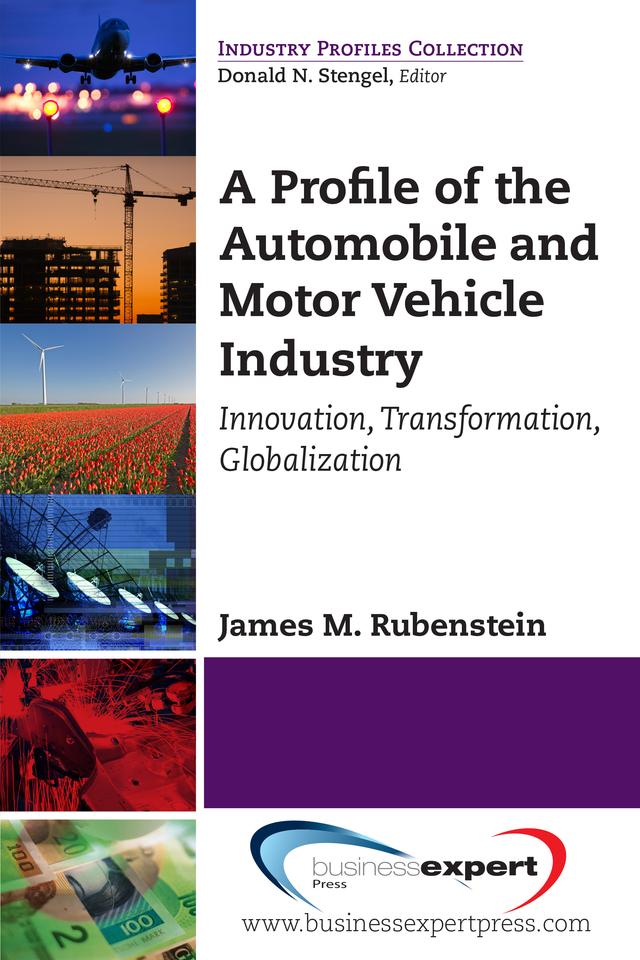 A Profile of the Automobile and Motor Vehicle Industry by James M. Rubenstein