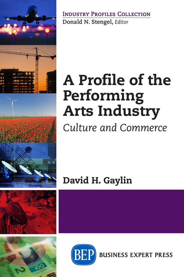 A Profile of the Performing Arts Industry by David H. Gaylin