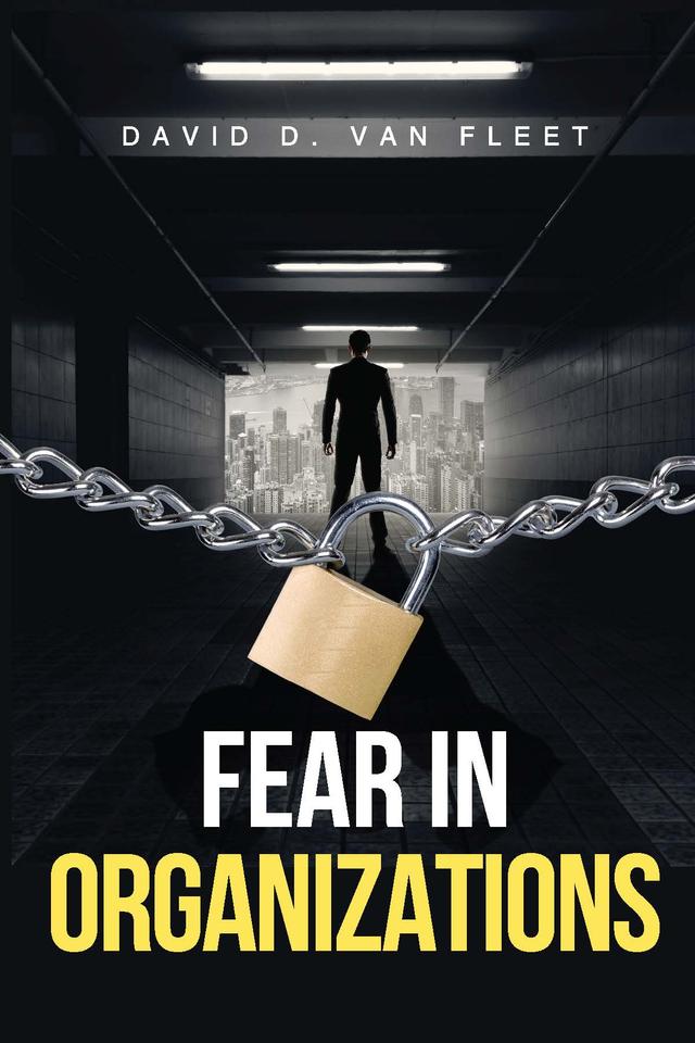 Fear in Organizations by David D. Van Fleet