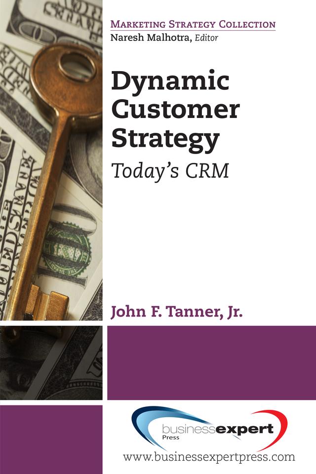 Dynamic Customer Strategy by John F. Tanner, Jr.