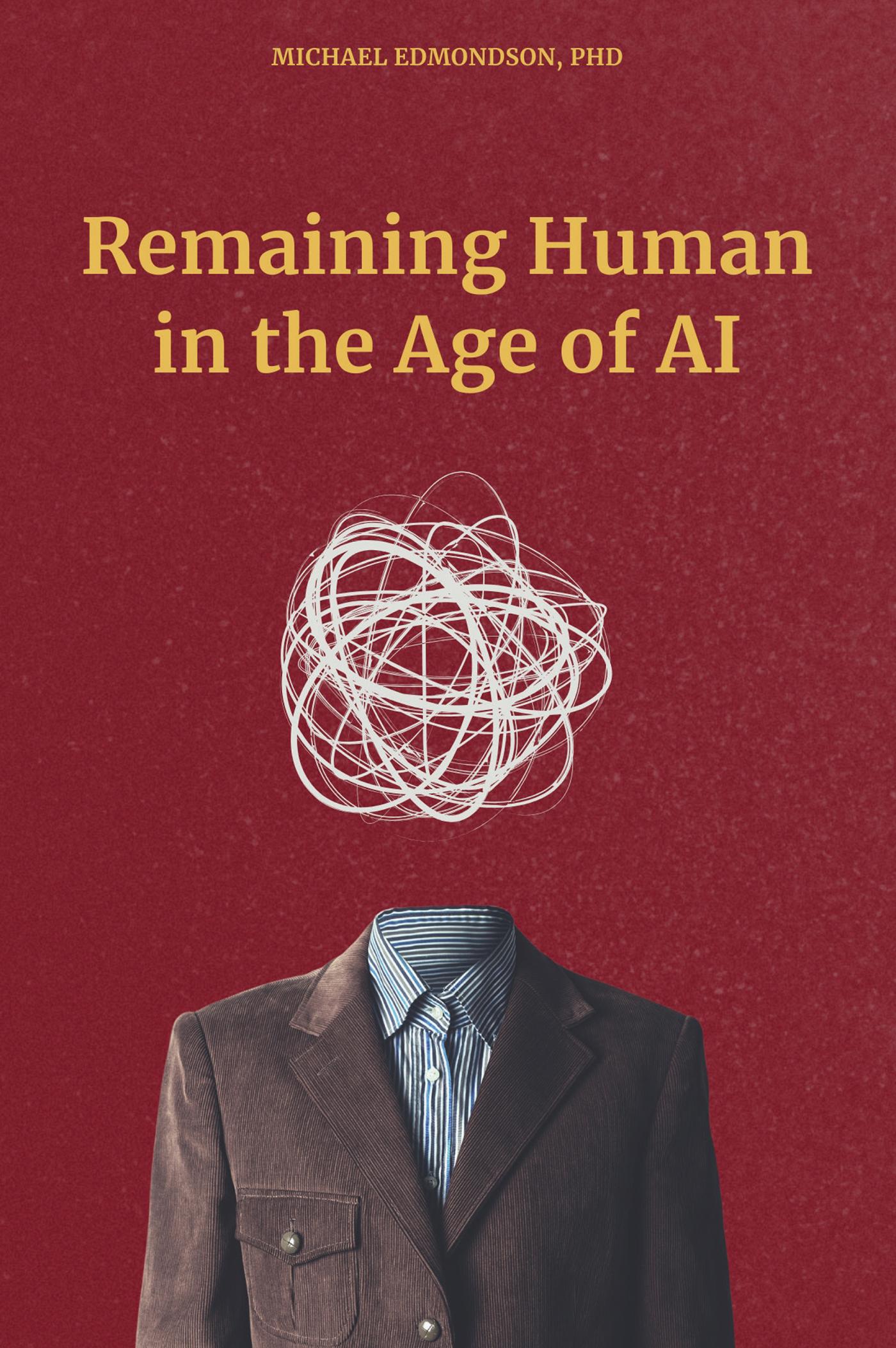 Remaining Human in the Age of AI