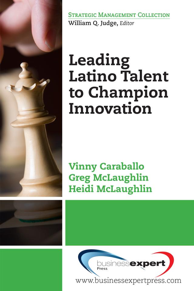 Leading Latino Talent to Champion Innovation by Greg McLaughlin, Vinny Caraballo