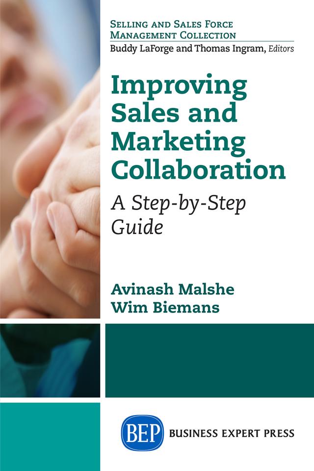 Improving Sales and Marketing Collaboration by Avinash Malshe, Wim Biemans