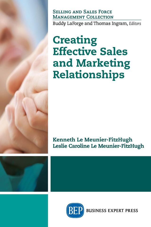 Creating Effective Sales and Marketing Relationships by Kenneth Le Meunier-Fitzhugh, Leslie Caroline Le Meunier-Fitzhugh