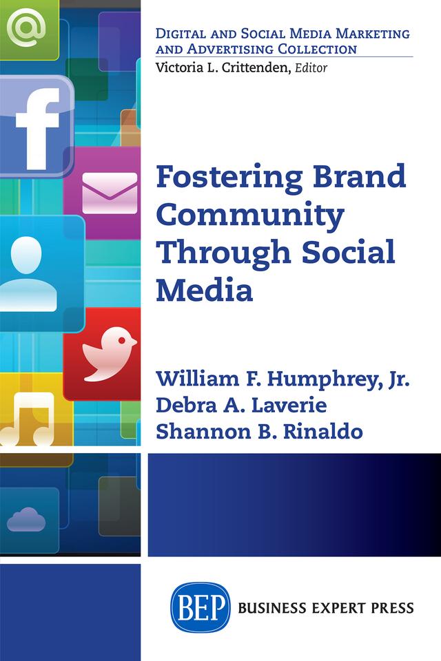 Fostering Brand Community Through Social Media by Debra A. Laverie, Shannon B. Rinaldo, William F. Humphrey, Jr.