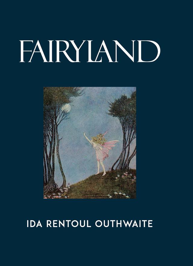 Fairyland by Annie R. Rentoul, Grenbry Outhwaite, Ida Rentoul Outhwaite