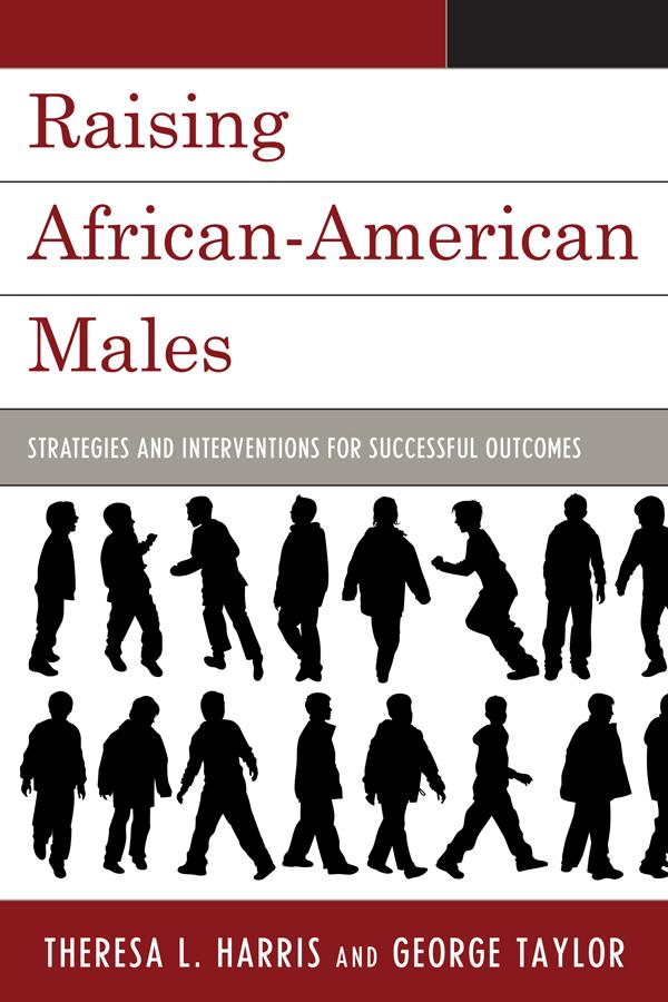 Raising African-American Males by George H. Taylor, Theresa L. Harris