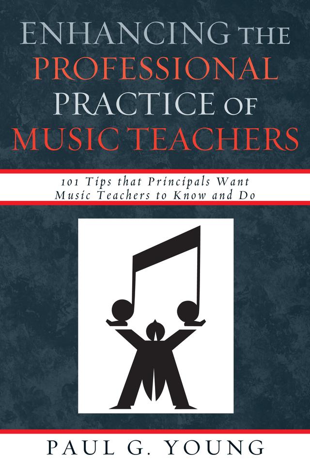 Enhancing the Professional Practice of Music Teachers by Paul G. Young