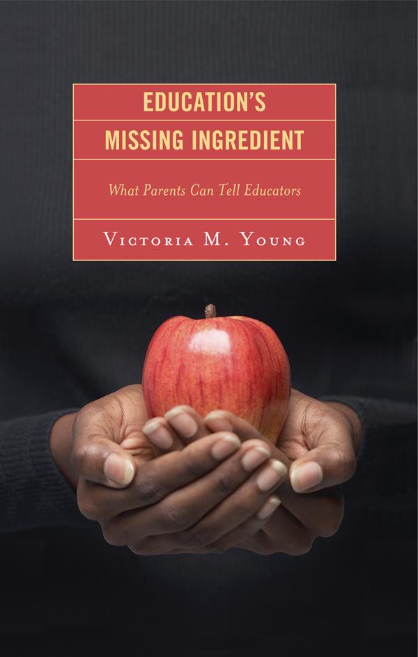 Education's Missing Ingredient by Victoria M. Young