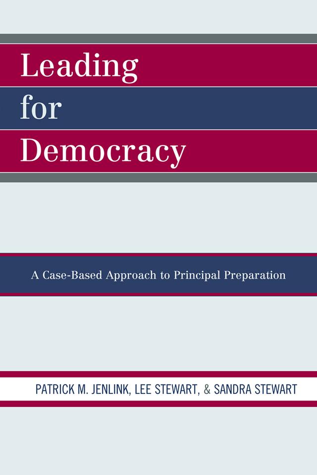 Leading For Democracy by Lee Stewart, Patrick M. Jenlink, Sandra Stewart