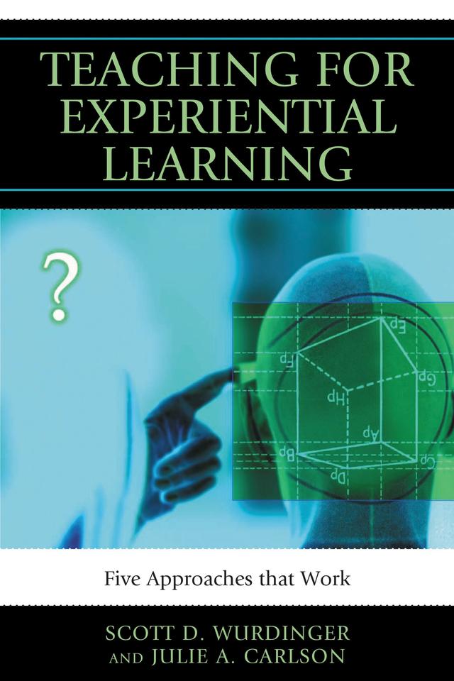 Teaching for Experiential Learning by Julie A. Carlson, Scott D. Wurdinger