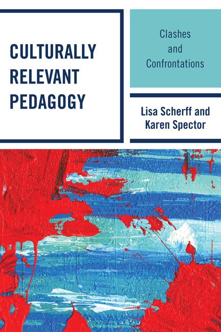 Culturally Relevant Pedagogy by Aaron Kuntz, Dawn Abt-Perkins, Eileen Carlton Parsons, Elham Kazemi, Elizabeth Dutro, Jacqueline Deal, Karen Spector, Kimberly Adilia Helmer, Kysa Nygreen, Lisa Scherff, Matthew Brown, Melanie Shoffner, Ruth Balf, Stephanie Jones, Steven Wall, Victoria Whitefield