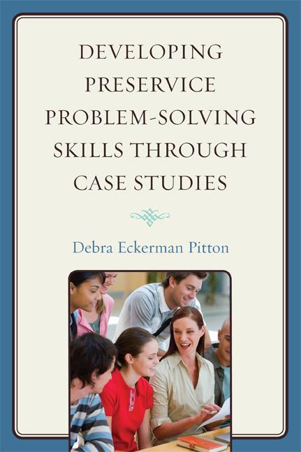 Developing Preservice Problem-Solving Skills through Case Studies by 