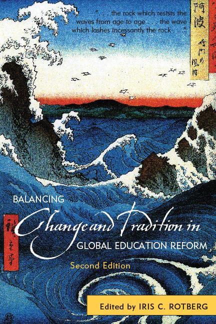 Balancing Change and Tradition in Global Education Reform by Adam Nir, Alison Wolf, Ali Yildirim, Allan Luke, Barbara M. Kehm, Batia P. Horsky, Dan Inbar, Eva Forsberg, Gérard Bonnet, Hasan Simsek, Iris C. Rotberg, Kai-ming Cheng, Luis Crouch, Martin Gustafsson, Mary Canning, Ori Eyal, Peter Schrag, Phyllis Ghim-Lian Chew, Ratna Ghosh, Robert W.McMeekin, Ryo Watanabe, Stephen T. Kerr, Terry J. Crooks, Ulf P. Lundgren