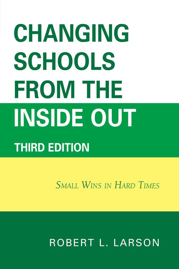 Changing Schools from the Inside Out by Robert L. Larson