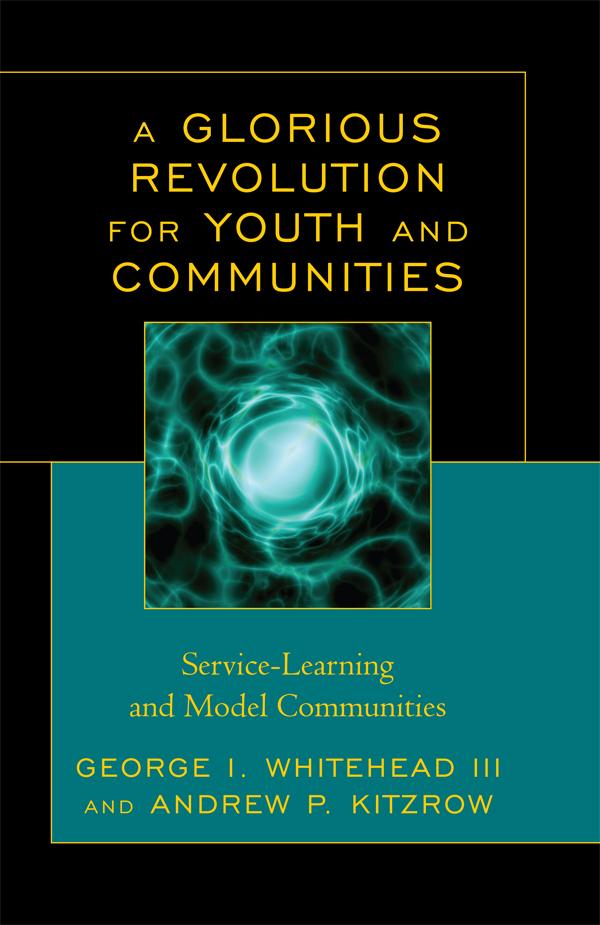 A Glorious Revolution for Youth and Communities by Andrew P. Kitzrow, George I. Whitehead III