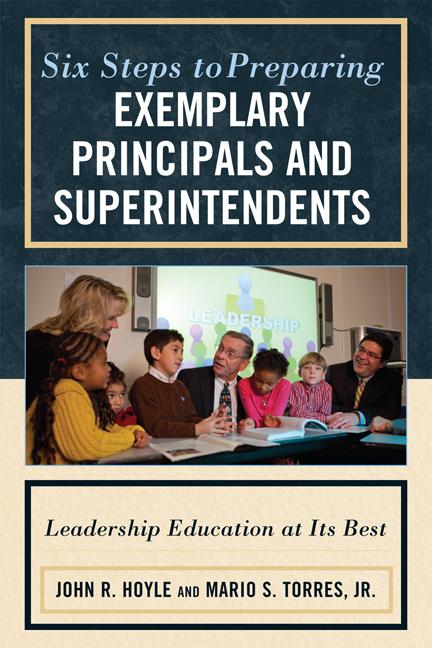 Six Steps to Preparing Exemplary Principals and Superintendents by 