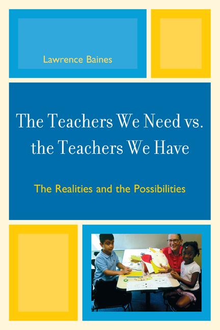 The Teachers We Need vs. the Teachers We Have by Lawrence Baines
