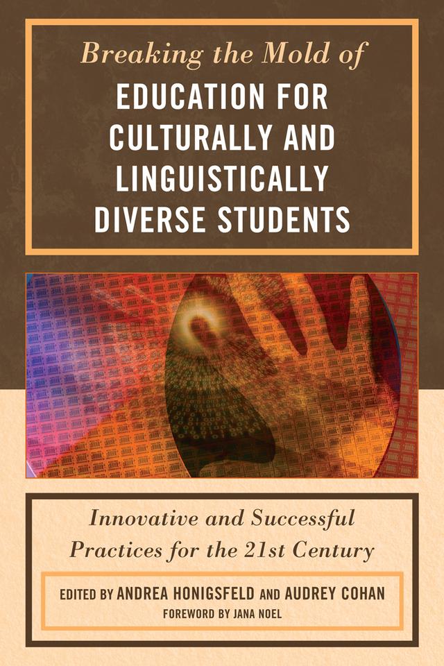 Breaking the Mold of Education for Culturally and Linguistically Diverse Students by Andrea  Honigsfeld, Audrey Cohan