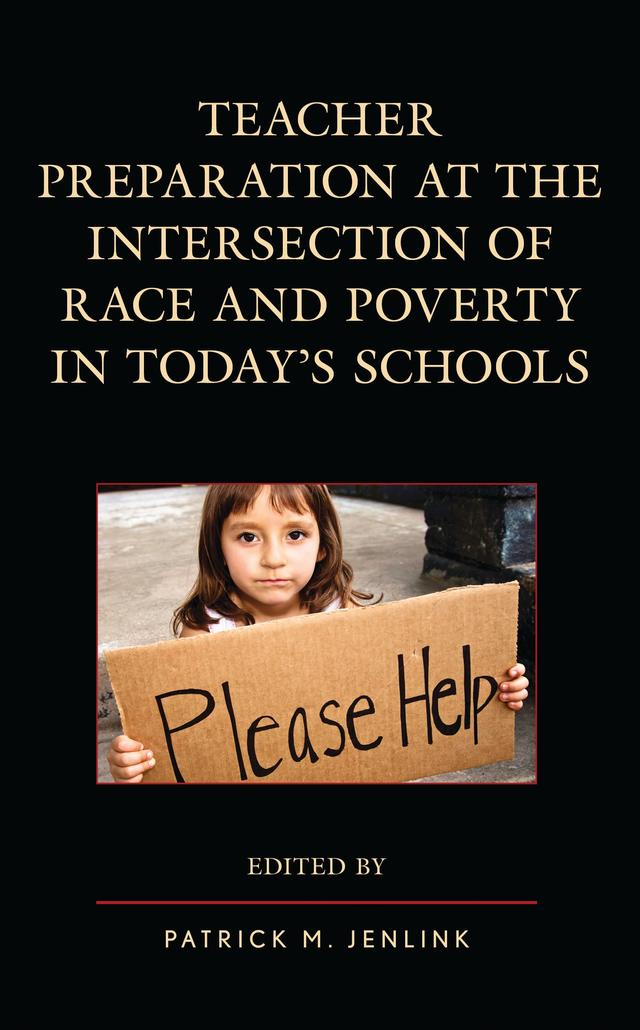 Teacher Preparation at the Intersection of Race and Poverty in Today's Schools by Patrick M. Jenlink
