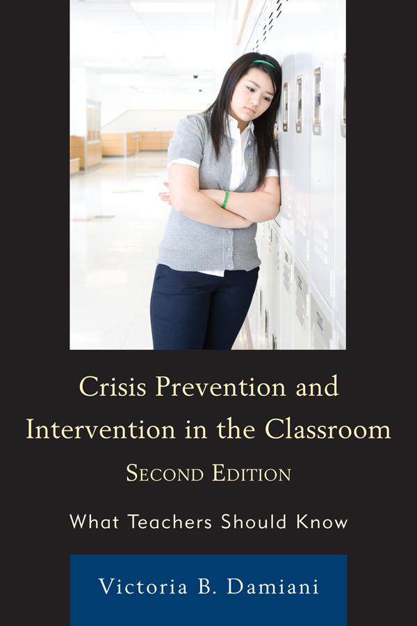 Crisis Prevention and Intervention in the Classroom by Victoria B. Damiani