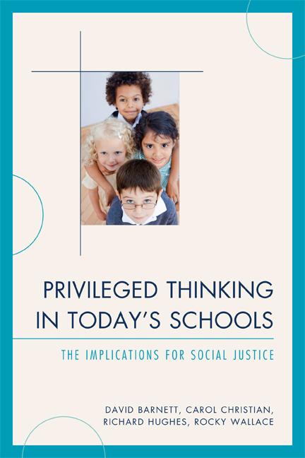 Privileged Thinking in Today's Schools by Carol J. Christian, David Barnett, Richard Hughes, Rocky Wallace