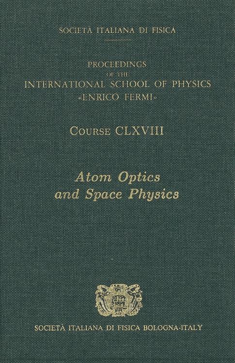 Atom Optics and Space Physics by E. Arimondo, Ernst M. Rasel, W. Ertmer, Wolfgang P. Schleich