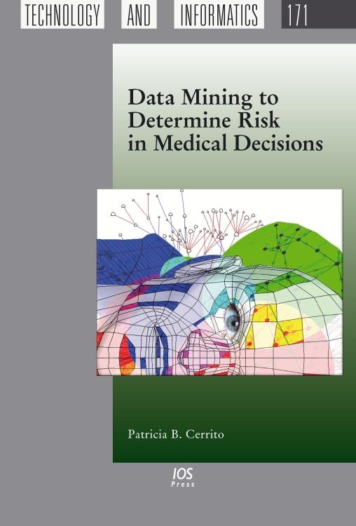 Data Mining to Determine Risk in Medical Decisions by Patricia B. Cerrito