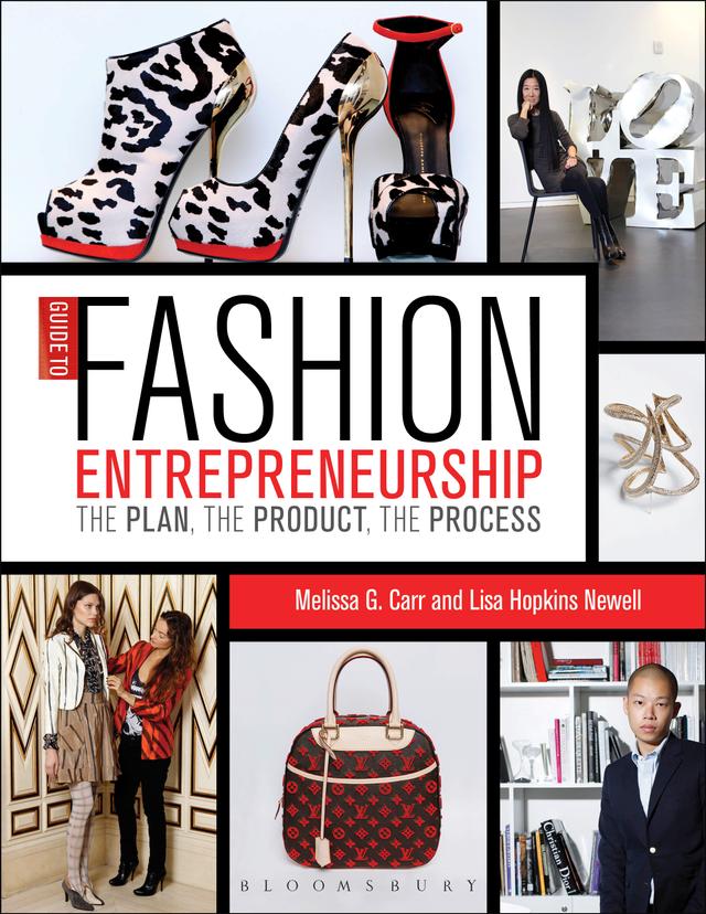 Guide to Fashion Entrepreneurship by Lisa Hopkins Newell, Melissa G. Carr