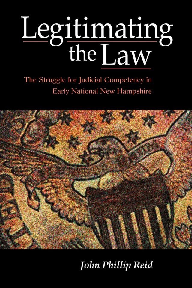 Legitimating the Law by John Phillip Reid
