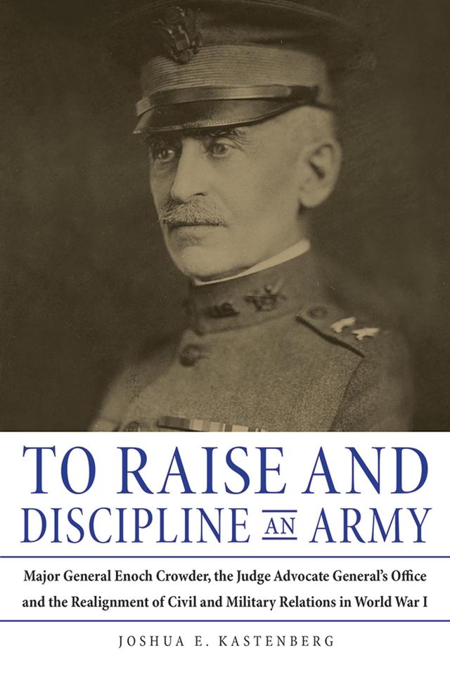To Raise and Discipline an Army by Joshua Kastenberg