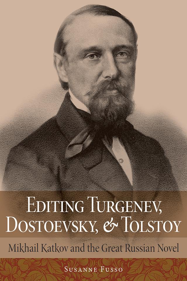 Editing Turgenev, Dostoevsky, and Tolstoy by Susanne Fusso