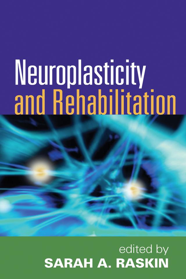 Neuroplasticity and Rehabilitation by Sarah A. Raskin