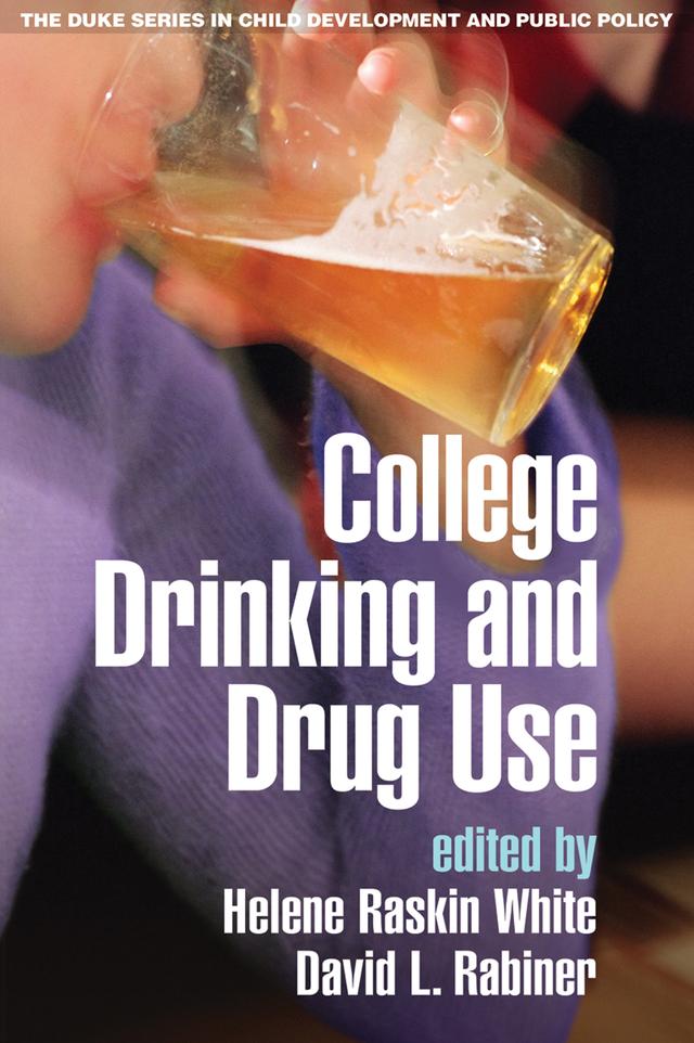 College Drinking and Drug Use by David L. Rabiner, Helene Raskin White