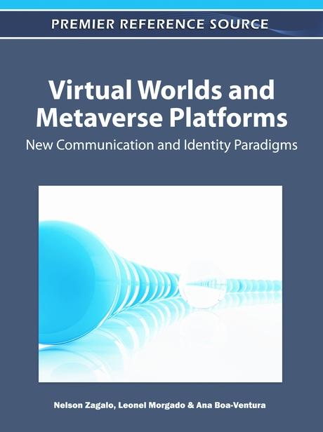 Virtual Worlds and Metaverse Platforms: New Communication and Identity Paradigms by Ana Boa-Ventura, Leonel Morgado, Nelson Zagalo