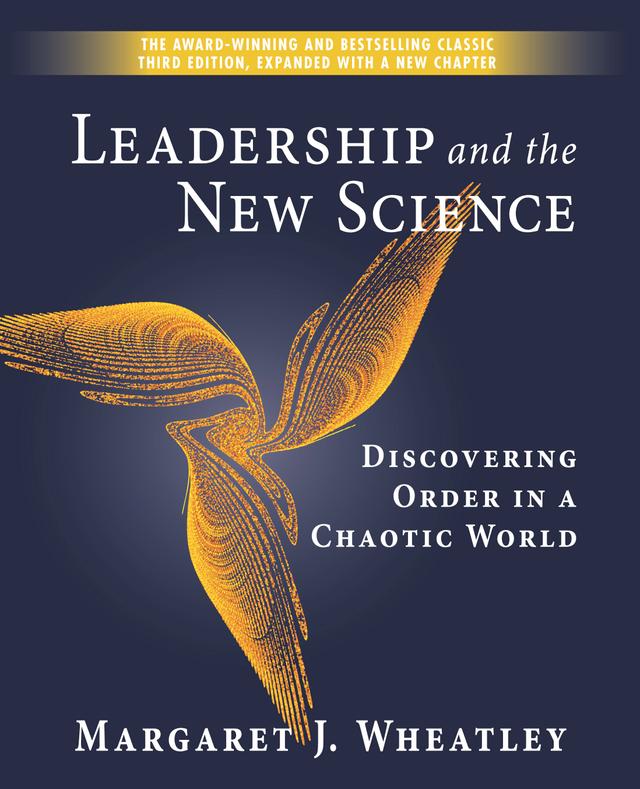 Leadership and the New Science by Margaret J. Wheatley