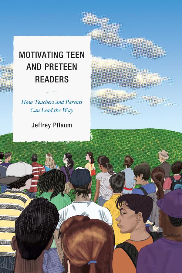 Motivating Teen and Preteen Readers by Jeffrey Pflaum