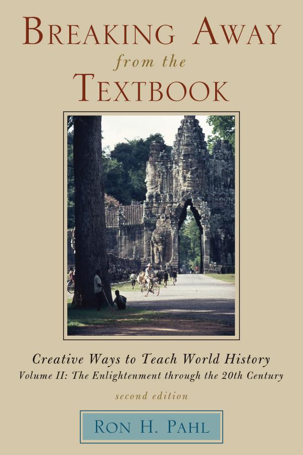 Breaking Away from the Textbook: Creative Ways to Teach World History by Ronald Hans Pahl