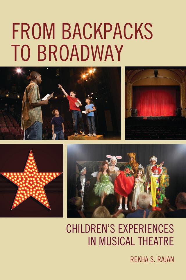From Backpacks to Broadway by Rekha S. Rajan, Shirley Brice Heath