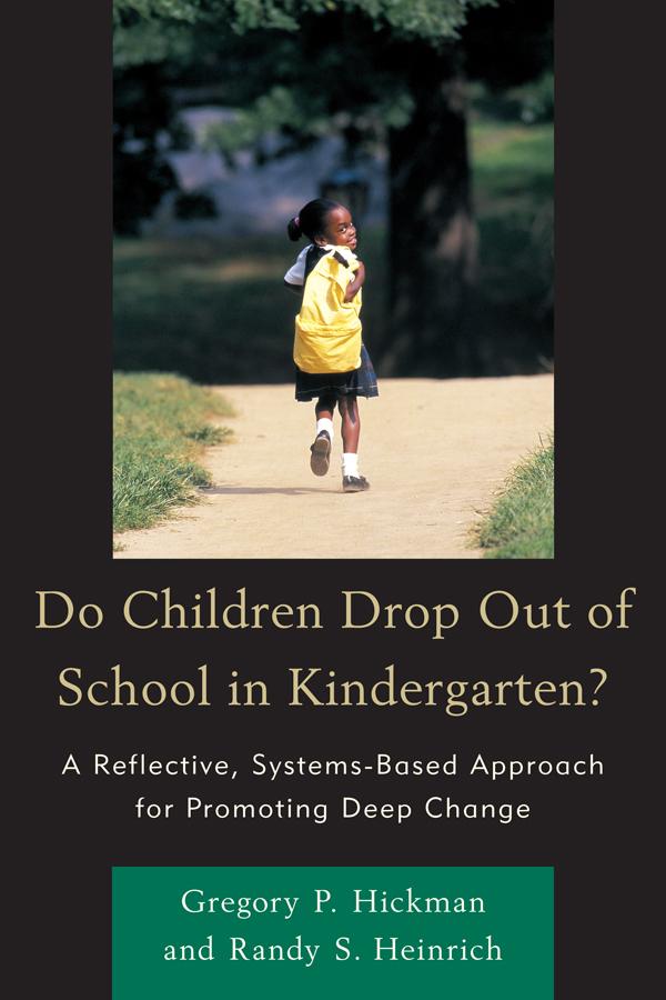 Do Children Drop Out of School in Kindergarten? by Gregory P Hickman, Randy S Heinrich