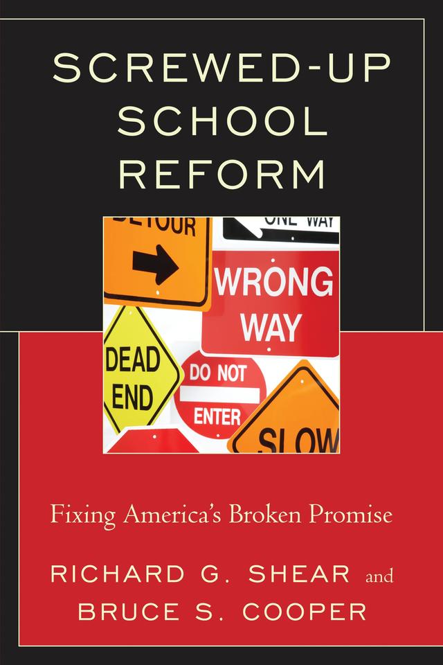 Screwed-Up School Reform by Bruce S. Cooper, Richard G. Shear