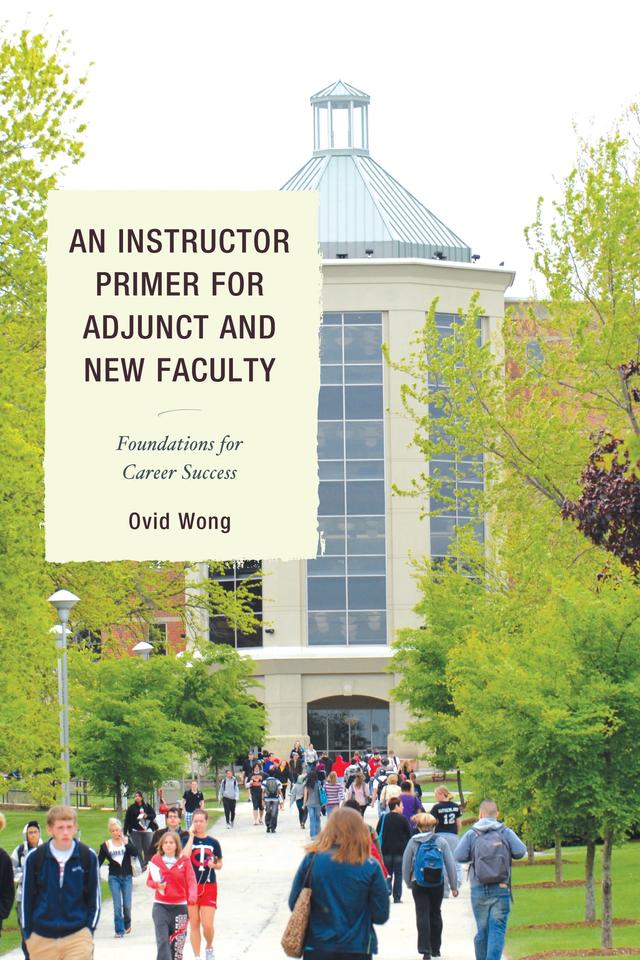 An Instructor Primer for Adjunct and New Faculty by Ovid K. Wong